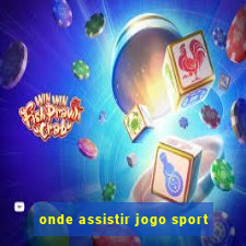 onde assistir jogo sport