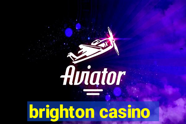 brighton casino