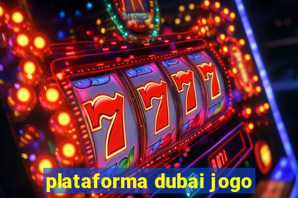 plataforma dubai jogo