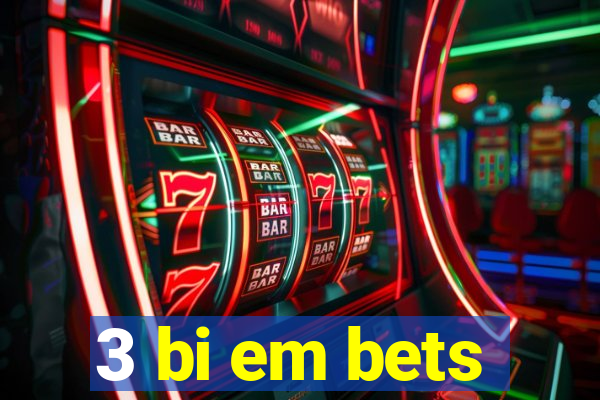 3 bi em bets