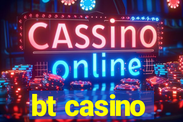 bt casino