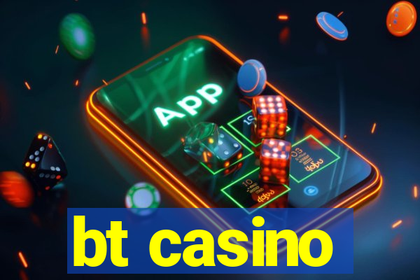 bt casino