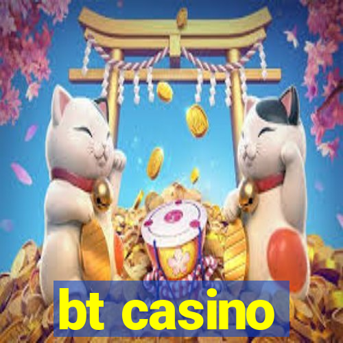 bt casino