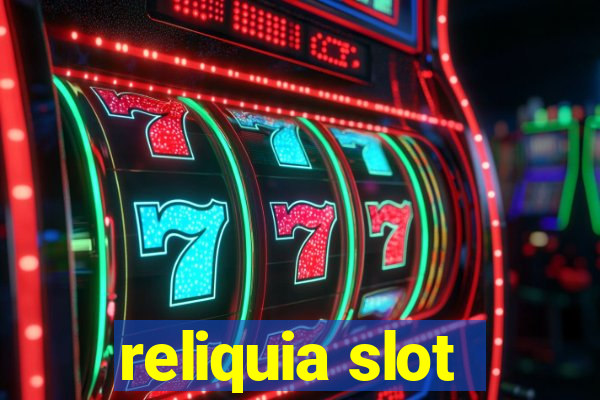 reliquia slot