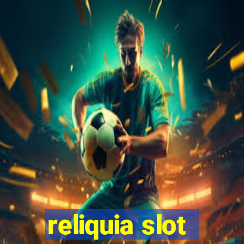 reliquia slot