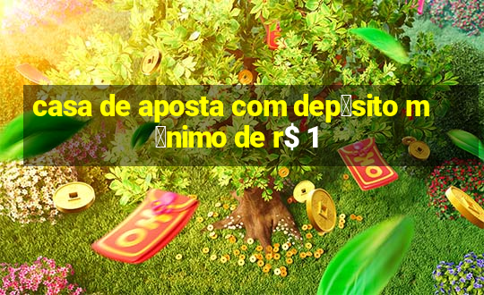 casa de aposta com dep贸sito m铆nimo de r$ 1