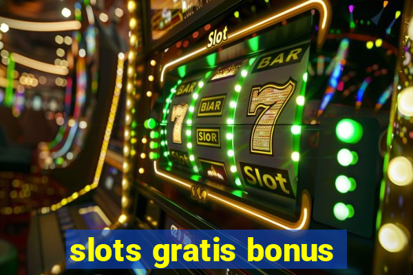 slots gratis bonus