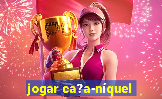 jogar ca?a-níquel