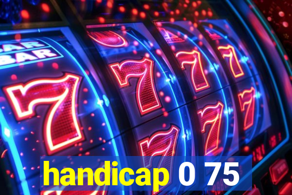 handicap 0 75