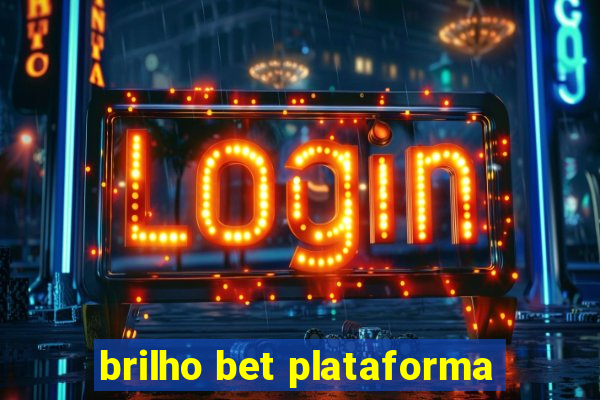 brilho bet plataforma