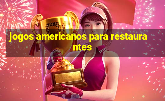 jogos americanos para restaurantes