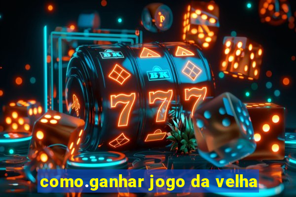 como.ganhar jogo da velha