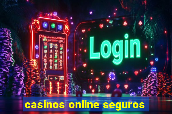 casinos online seguros