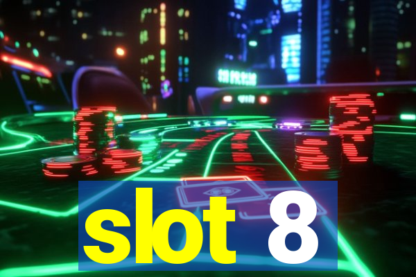 slot 8