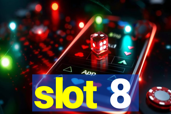 slot 8