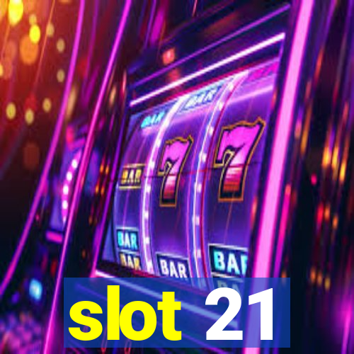 slot 21