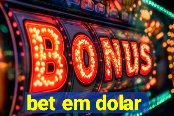 bet em dolar