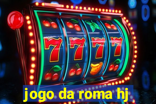 jogo da roma hj