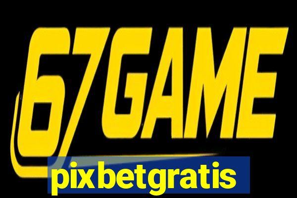 pixbetgratis