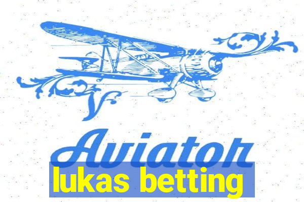 lukas betting