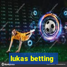 lukas betting