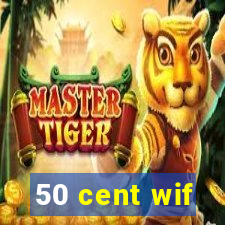 50 cent wif