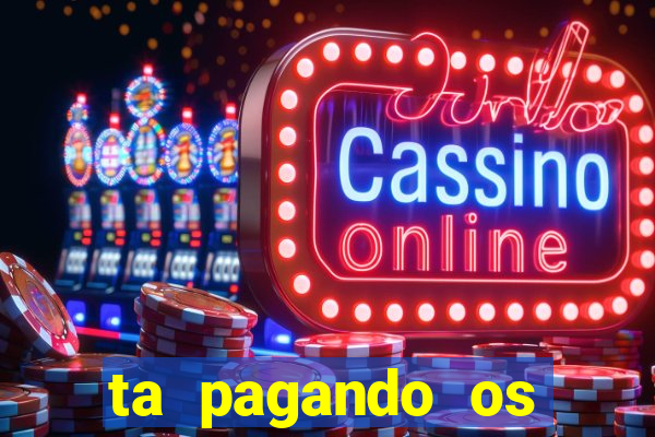 ta pagando os melhores slots