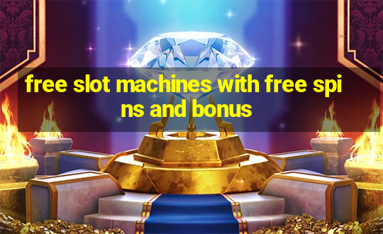 free slot machines with free spins and bonus