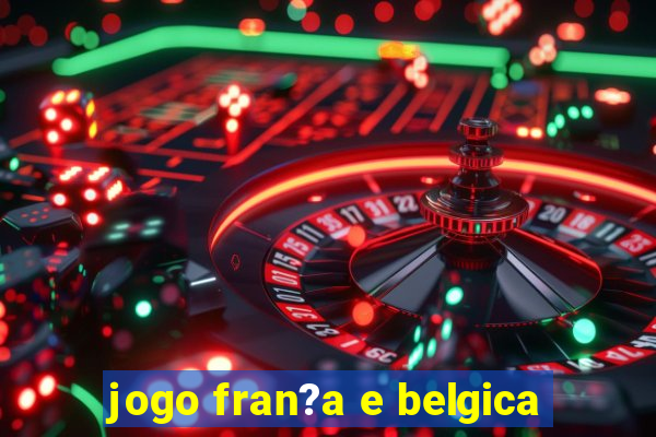 jogo fran?a e belgica