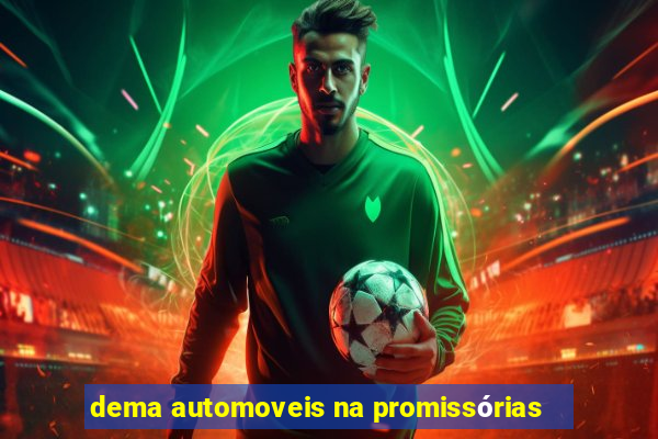 dema automoveis na promissórias