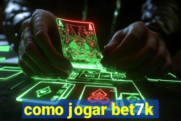 como jogar bet7k