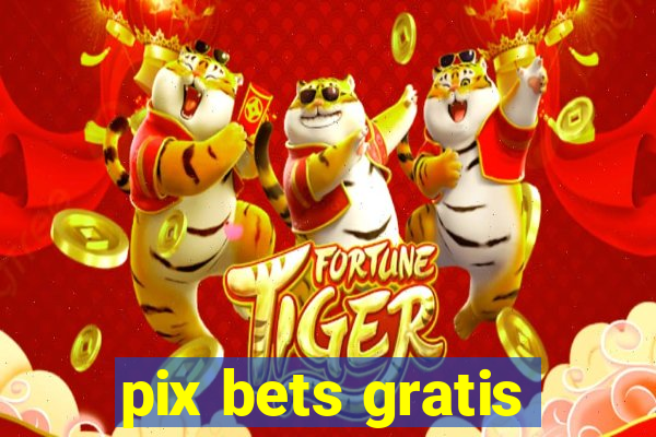 pix bets gratis