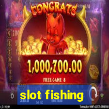 slot fishing