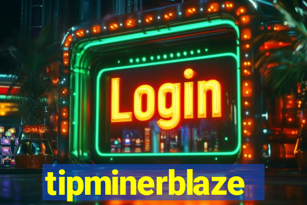 tipminerblaze