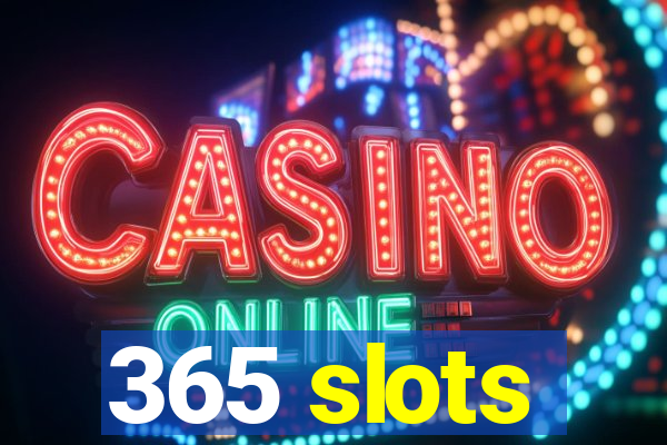 365 slots