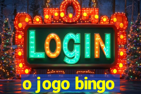 o jogo bingo