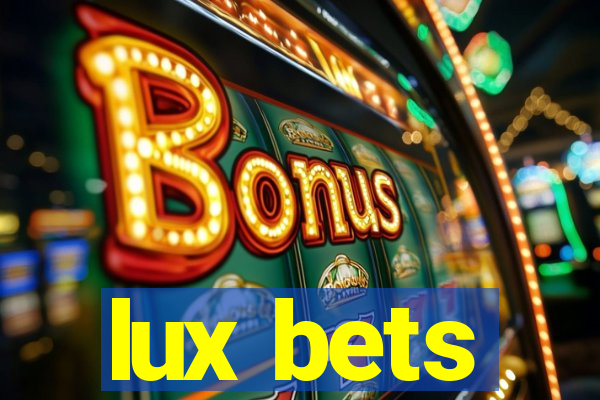 lux bets