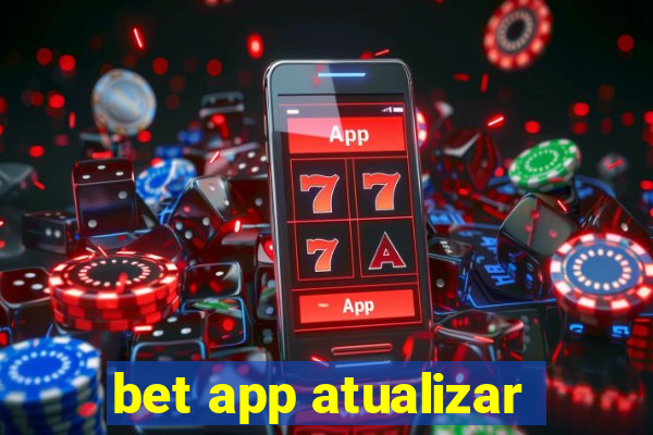 bet app atualizar