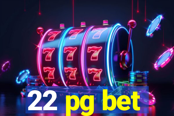 22 pg bet