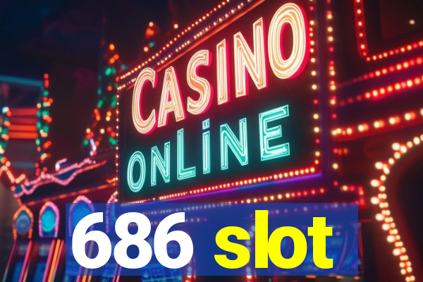 686 slot