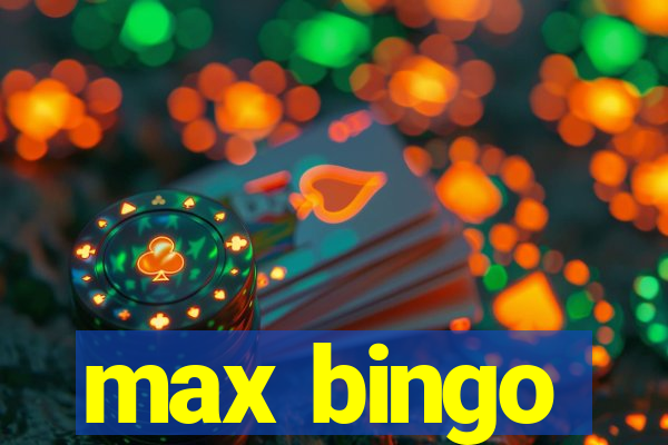 max bingo