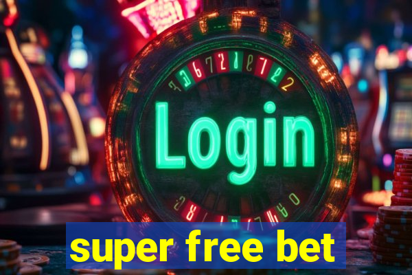 super free bet