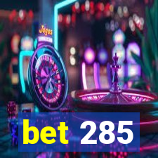 bet 285