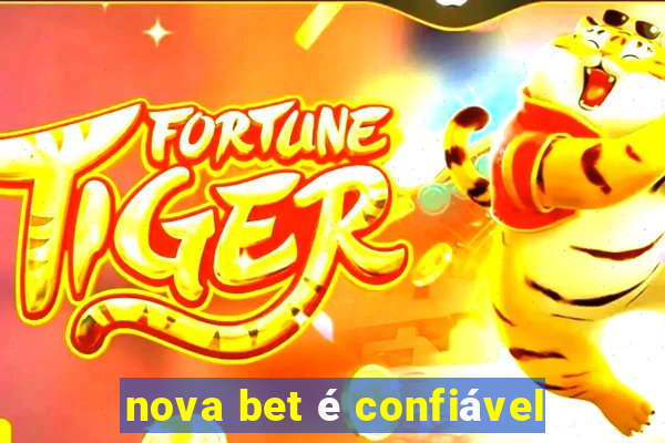 nova bet é confiável