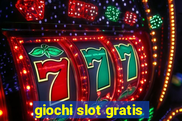 giochi slot gratis