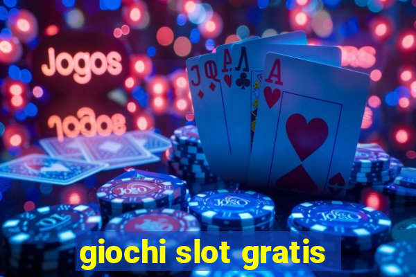 giochi slot gratis