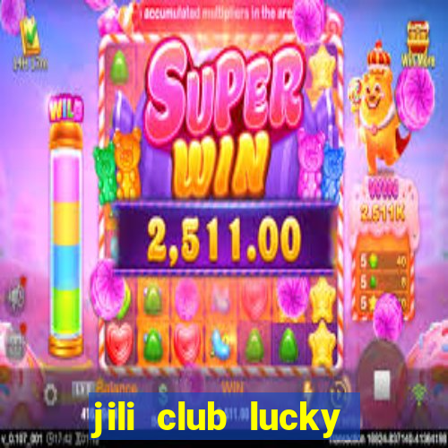 jili club lucky casino slots