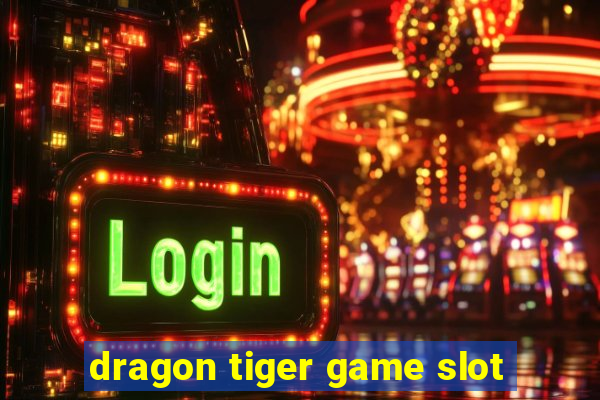 dragon tiger game slot