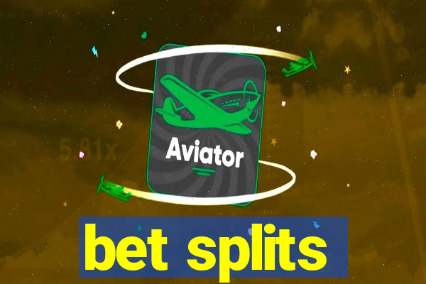 bet splits