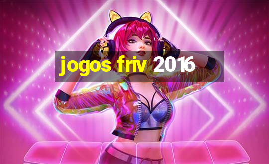 jogos friv 2016